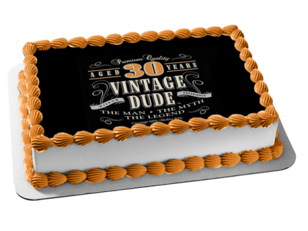 Premium Quality Aged 30 Years Vintage Dude the Man the Myth the Legend Edible Cake Topper Image ABPID01039 Sale